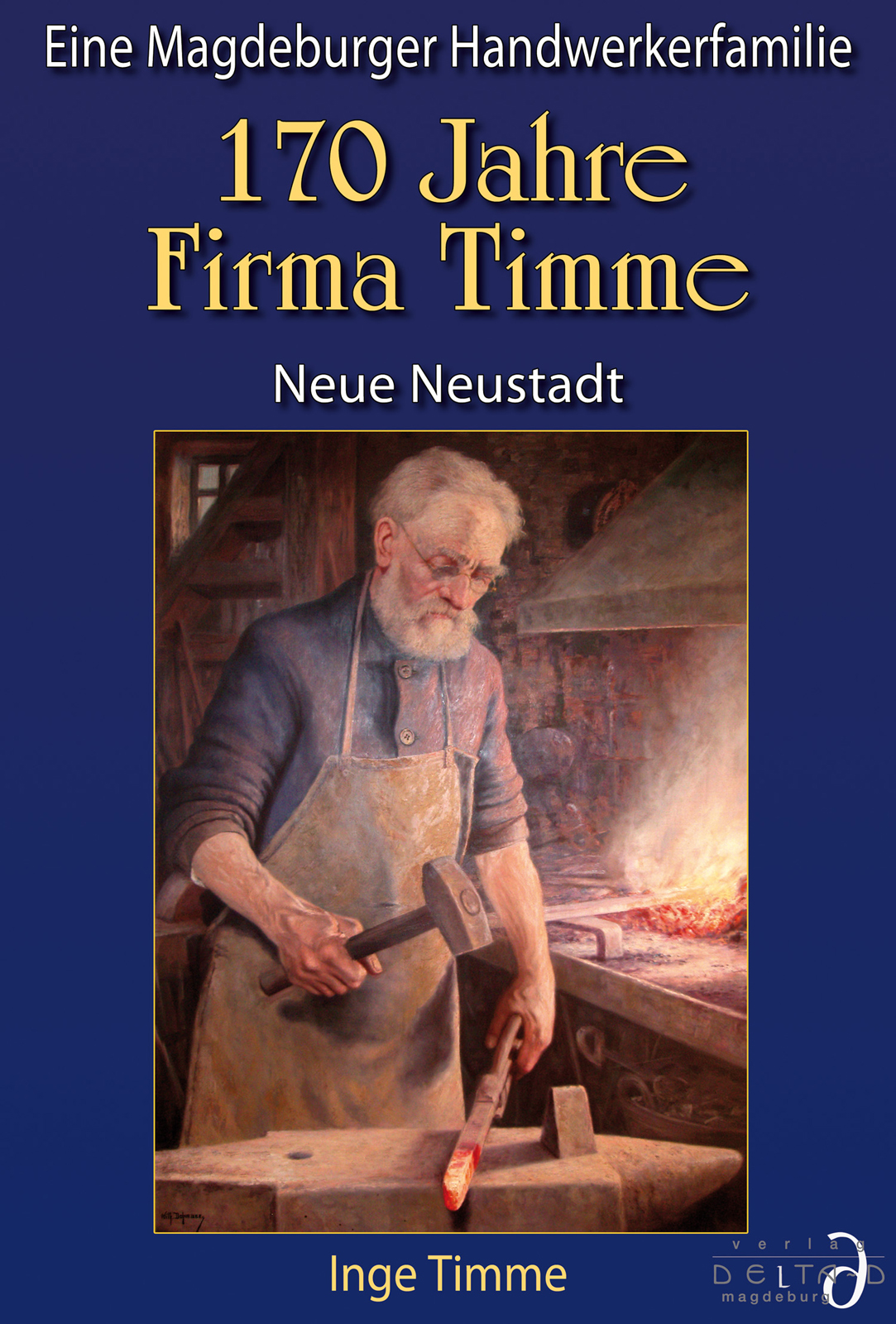 „170 Jahre Firma Timme -  Neue Neustadt -  Eine Magdeburger Handwerkerfamilie“