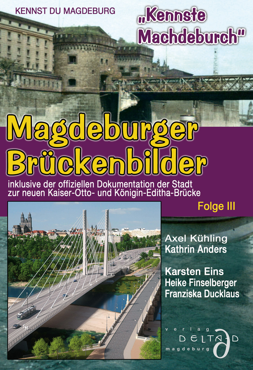 „Kennste Machdeburch“ Folge III: Magdeburger Brückenbilder